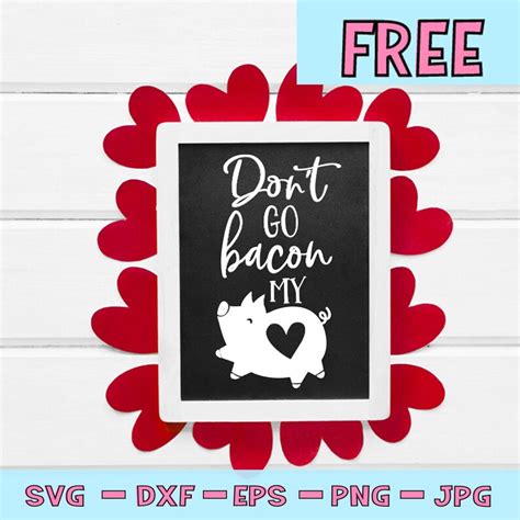 Free SVG file don't go bacon my heart svg valentines | Etsy