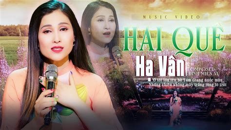 Hai Quê -- Hạ Vân | MV 4K phiên bản mới ca hay cực ngọt ngào làm lay động khán giả - YouTube