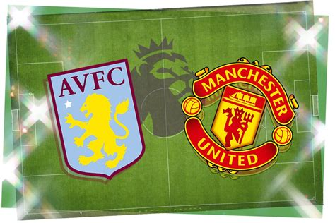 Aston Villa vs Manchester United: Prediction, kick-off time, TV, live ...