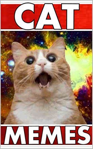 Cat Memes: Hilarious Memes and Pictures For All Feline Fans by Memes ...