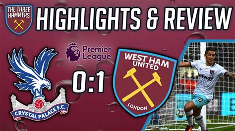 Crystal Palace vs West Ham Highlights & Review! - YouTube