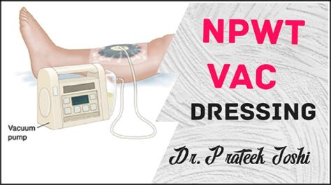 Negative Pressure Wound Therapy | Vaccum Assisted Closure | VAC Dressing | NPWT | Dr. Prateek ...