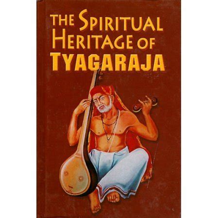 The Spiritual Heritage of Tyagaraja