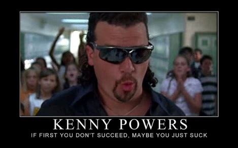 Top 10 Quotes From Kenny Powers, Hypothetical Digital Marketer