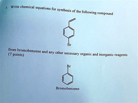 SOLVED:3 Write chemical equations for synthesis of the following " compound from bromobenzene ...