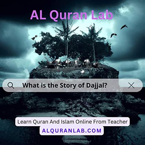 What is the story of Dajjal who is Dajjal and who seen Dajjal, where is Dajjal | AL Quran Lab ...