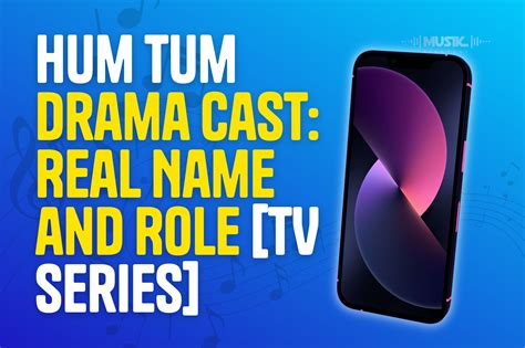 Hum Tum Drama Cast: Real Name and Role [TV Series] - Musik Ringtone Blog