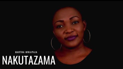 Martha Mwaipaja - Nakutazama Mp3 Download (Tanzania Gospel Music) | Gospel music, Music download ...