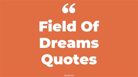 45+ Memorable Field Of Dreams Quotes That Will Unlock Your True Potential