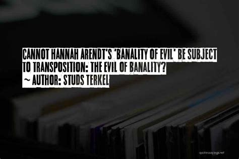 Top 3 Hannah Arendt The Banality Of Evil Quotes & Sayings