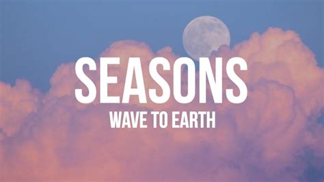 Wave To Earth - Seasons (Lyrics) - YouTube