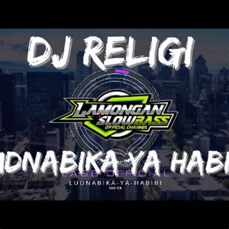 Stream DJ SHOLAWAT LUDNABIKA YA HABIBI - SLOW FULL BASS by Muhammadin ...