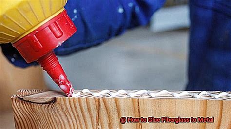 How to Glue Fiberglass to Metal? - Glue Things