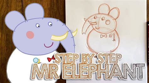 Easy Drawing For Mr. Elephant "Peppa Pig" Step By Step - YouTube