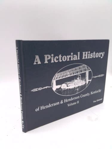 A Pictorial History of Henderson & Henderson County, Kentucky - volume ...