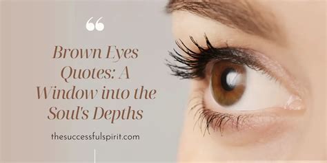 Brown Eyes Quotes: A Window into the Soul's Depths | Successful Spirit