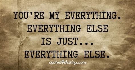 Youre My Everything Everything Else Is - Daily Quotes