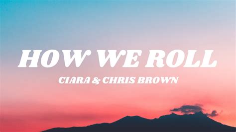 Ciara & Chris Brown - How We Roll (Lyrics) - YouTube