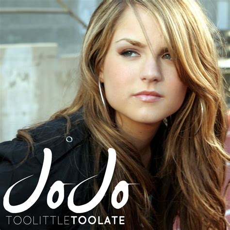 JoJo--Too Little Too Late | Jojo levesque, Jojo, Too little too late