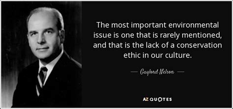 Gaylord Nelson quote: The most important environmental issue is one that is rarely...