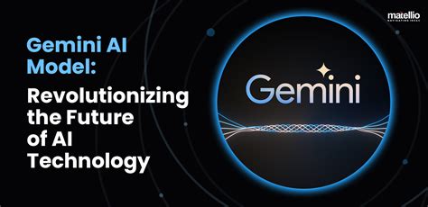 Gemini AI Model: Revolutionizing the Future of AI Technology - Matellio Inc