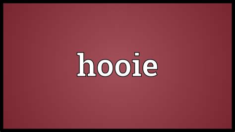 Hooie Meaning - YouTube