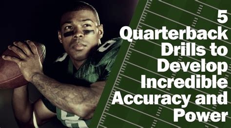 5 Quarterback Drills to Develop Accuracy and Power