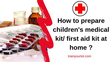 Children's Medical kit / First aid kit-A must have at home - Train Your Tot