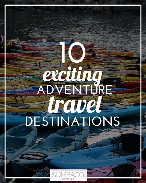 Destination Unknown: 10 Exciting Adventure Travel Destinations - Skimbaco Lifestyle | Nordic ...