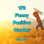 170 Funny Positive Quotes and Sayings - SELFFA