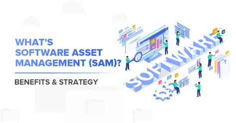 What's Software Asset Management (SAM)? Benefits & Strategy