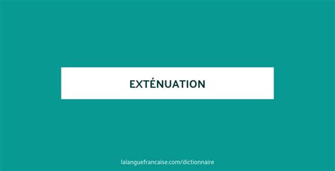 Définition de exténuation | Dictionnaire français