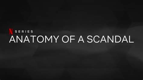 Anatomy Of A Scandal Netflix Reviews ~ 'anatomy Of A Scandal' Is Number 1 On Netflix – Reviews ...