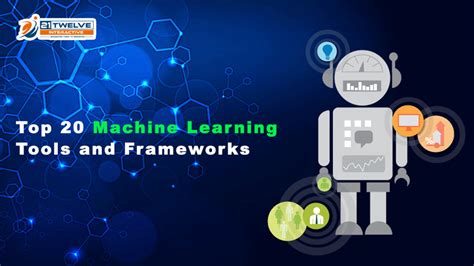 Top 20 Machine Learning Tools and Frameworks - 21Twelve Interactive