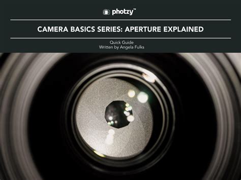 Camera Basics Series: Aperture Explained - Free Quick Guide | Photzy