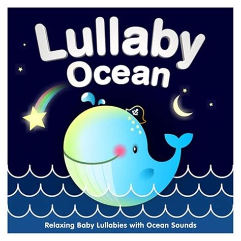 Lullaby Ocean - Relaxing Baby Lullabies with Ocean Sounds by ...