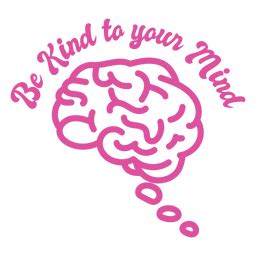 Be Kind To Your Mind Badge PNG & SVG Design For T-Shirts