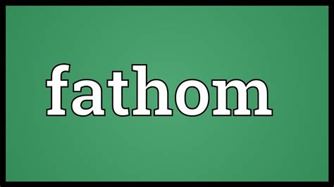 Fathom Meaning - YouTube