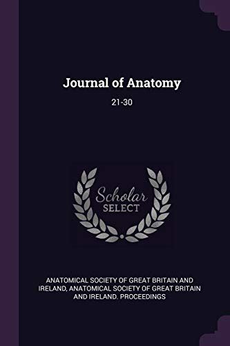 Journal of Anatomy: 21-30 by Anatomical Society of Great Britain and | Goodreads