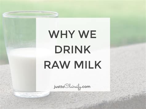 Why We Drink Raw Milk - Benefits of Raw Milk - Just to Claireify