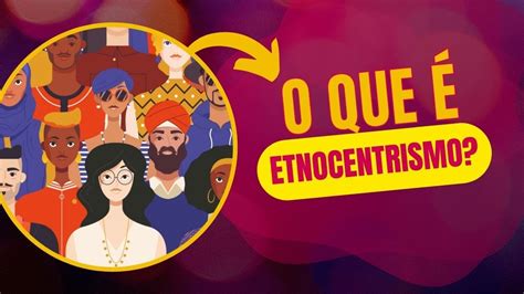 O que é ETNOCENTRISMO? Antropologia - YouTube