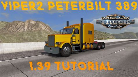 ATS 1.39 Tutorial: How to get Viper2's Peterbilt 389 working on 1.39 - YouTube