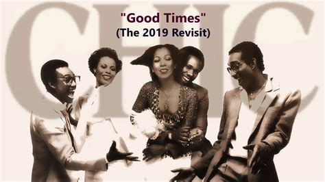 Chic "Good Times" (The 2019 Revisit) - YouTube