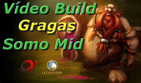 Vídeo Build Gragas Solo Mid - LegendsBR