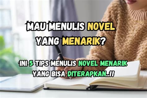 Ingin Menulis Novel? Ini 5 Tips Membuat Novel yang Dapat Membantu Menggali Kreativitas dalam ...