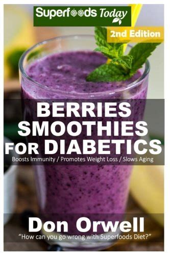 Berries Smoothies for Diabetics: Over 40 Berries Smoothies for Diabetics, Quick & Easy Gluten ...