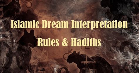 Islamic Dream Interpretation: Good Visions, Bad Dreams, And Hadiths