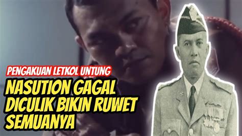 Letkol Untung Akui Kegagalan G30S PKI Berawal dari Lolosnya Nasution - YouTube