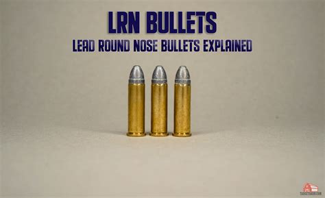 LRN Bullets: Lead Round Nose Ammo Explained - TargetBarn.com