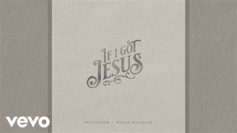 Ben Fuller, Megan Danielle - If I Got Jesus Chords - Chordify